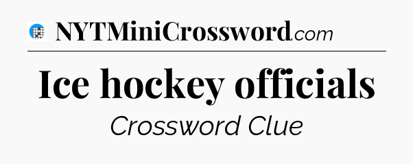 Ice hockey officials Crossword Clue