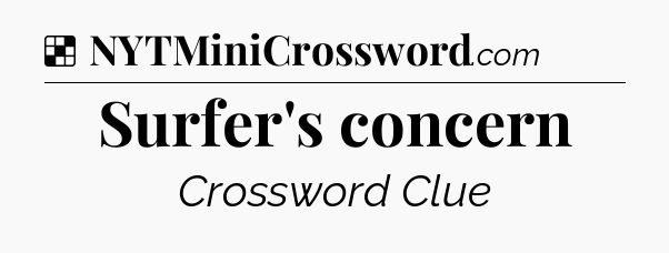 Solution: Surfer's concern - NYT Crossword