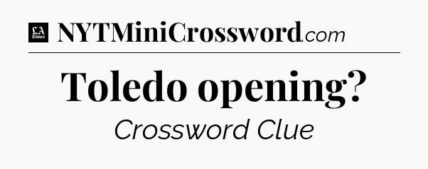 Toledo opening - LA Times Crossword