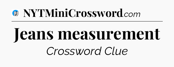 Jeans measurement Crossword Clue