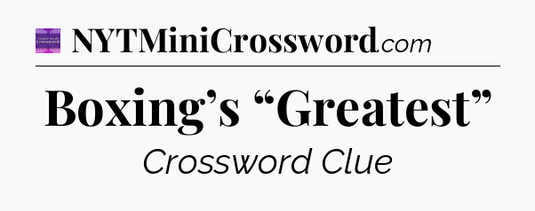 Boxing’s “Greatest” - Thomas Joseph Crossword
