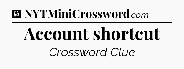 Account shortcut - LA Times Crossword