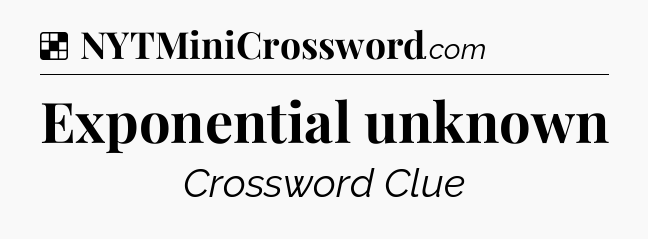 Solution: Exponential unknown - NYT Crossword