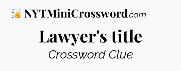 Lawyer's title - 7 Little Words