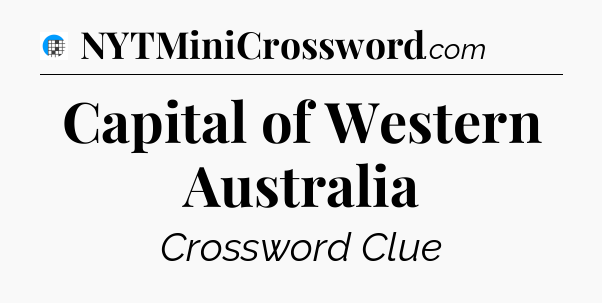 Capital of Western Australia Crossword Clue