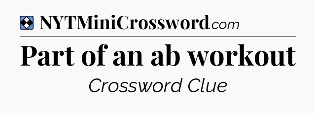 Solution: Part of an ab workout - NYT Mini Crossword