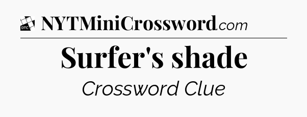 Surfer's shade - Daily Themed Classic Crossword
