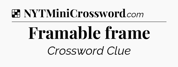 Solution: Framable frame - NYT Crossword