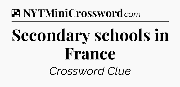 Solution: Secondary schools in France - NYT Crossword