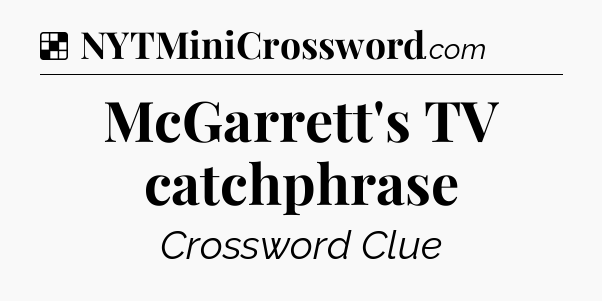 Solution: McGarrett's TV catchphrase - NYT Crossword