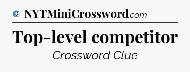 Top-level competitor Crossword Clue