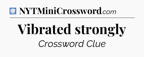 Vibrated strongly Puzzle Page Crossword Clue