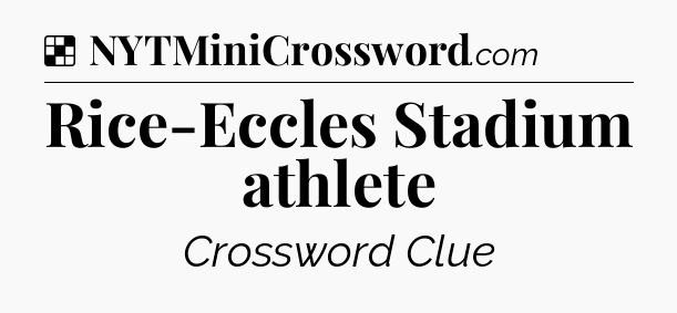 Solution: Rice-Eccles Stadium athlete - NYT Crossword