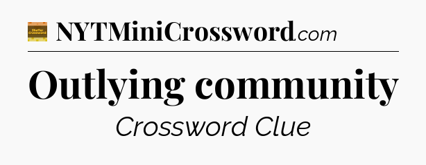 Outlying community - Eugene Sheffer Crossword