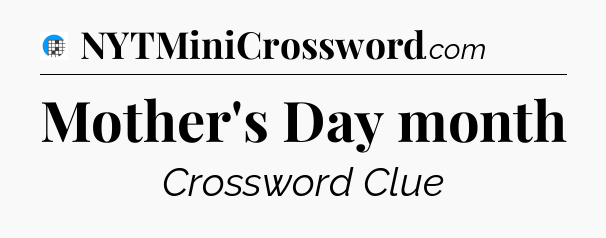 Mother's Day month Crossword Clue