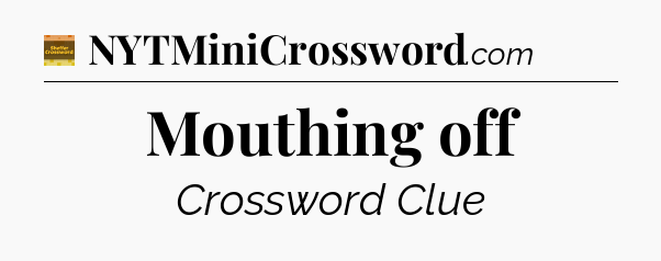Mouthing off - Eugene Sheffer Crossword
