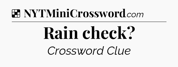 Solution: Rain check - NYT Crossword