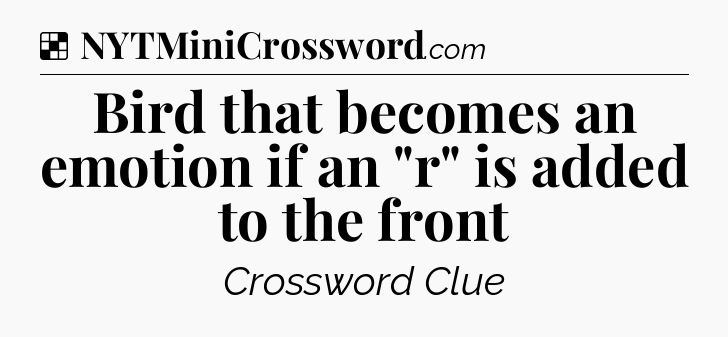 Solution: Bird that becomes an emotion if an 
