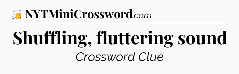 Shuffling, fluttering sound - 7 Little Words