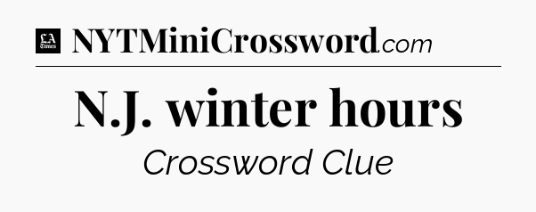 N.J. winter hours - LA Times Crossword