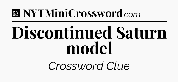 Discontinued Saturn model - LA Times Crossword