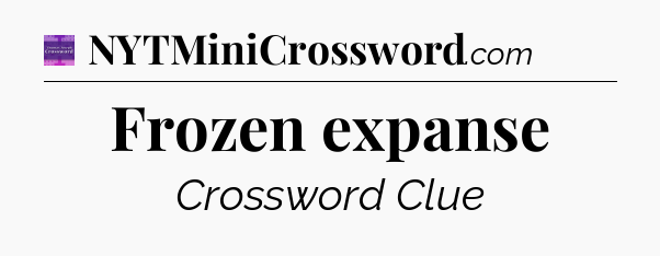 Frozen expanse - Thomas Joseph Crossword
