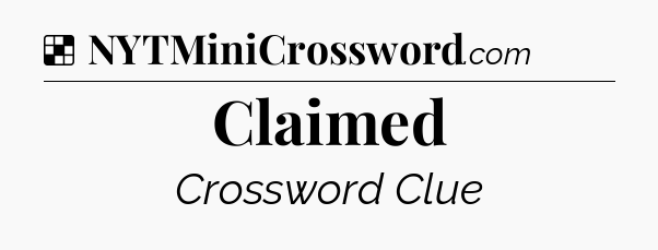 Solution: Claimed - NYT Crossword