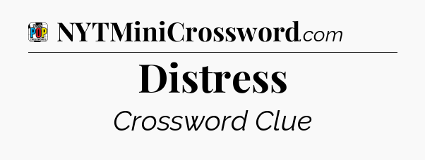 Distress Crossword Clue
