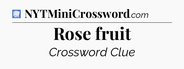 Rose fruit Puzzle Page Crossword Clue
