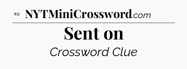 Sent on - WSJ Crossword