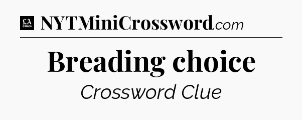 Breading choice - LA Times Crossword