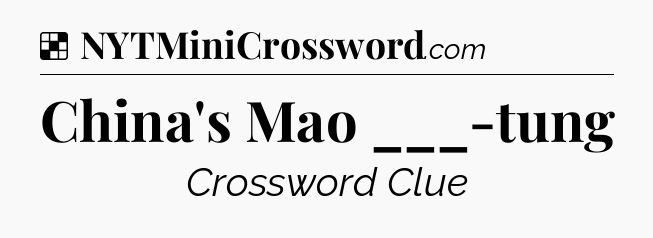China's Mao ___-tung NYT Crossword