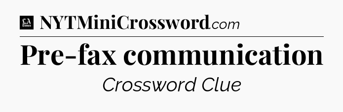 Pre-fax communication - LA Times Crossword