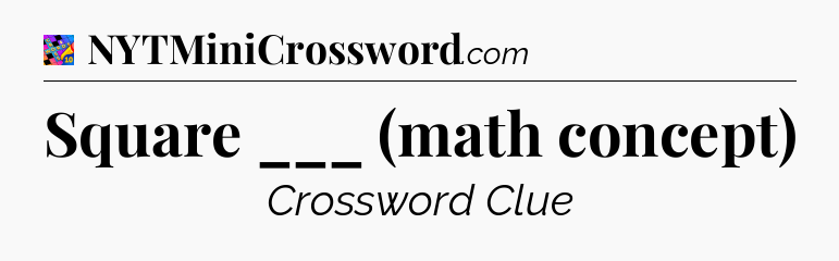 Square ___ (math concept) Crossword Clue