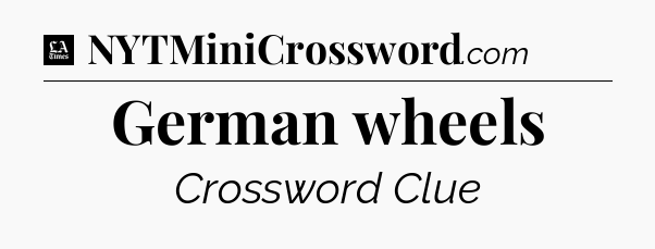 German wheels - LA Times Crossword