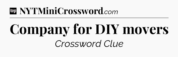 Company for DIY movers Crossword Clue