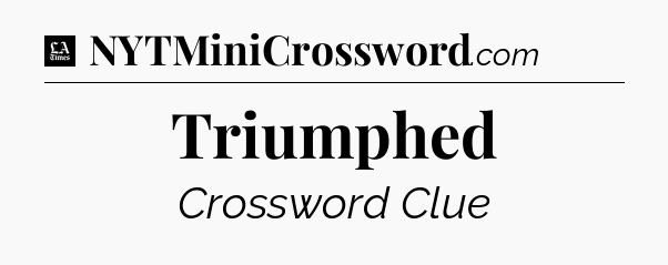 Triumphed - LA Times Crossword