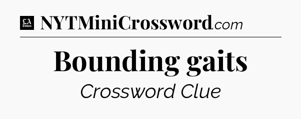 Bounding gaits - LA Times Crossword