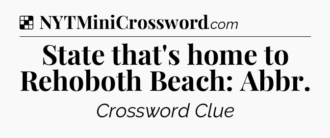 Solution: State that's home to Rehoboth Beach: Abbr - NYT Crossword