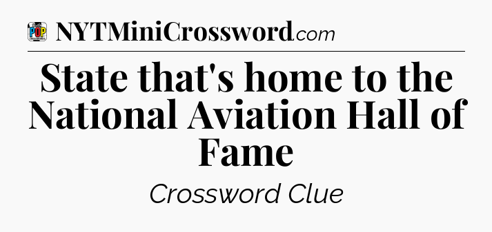 State that's home to the National Aviation Hall of Fame Crossword Clue