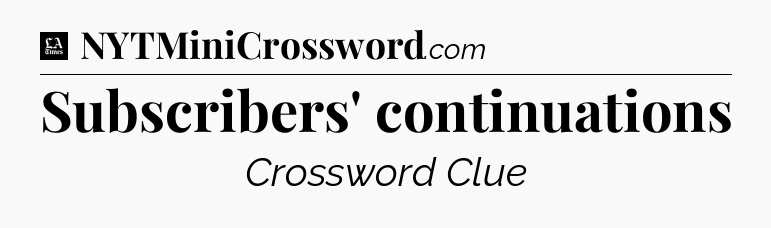Subscribers' continuations - LA Times Crossword