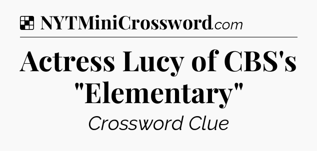 Solution: Actress Lucy of CBS's 