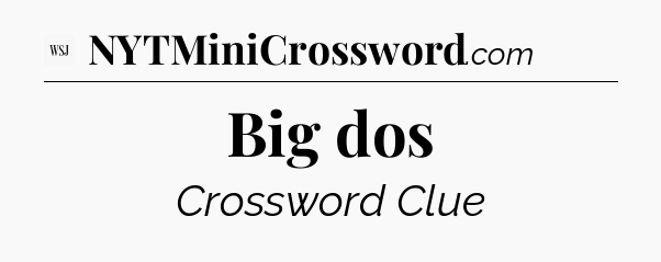 Big dos - WSJ Crossword