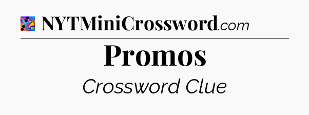 Promos Crossword Clue
