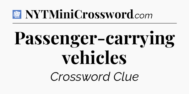 Passenger-carrying vehicles Puzzle Page Crossword Clue