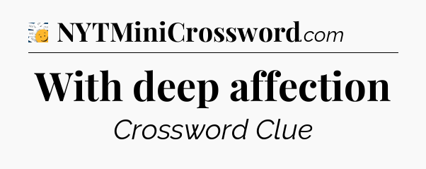 With deep affection - 7 Little Words