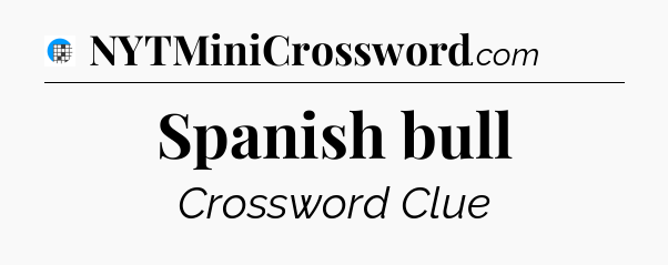 Spanish bull Crossword Clue