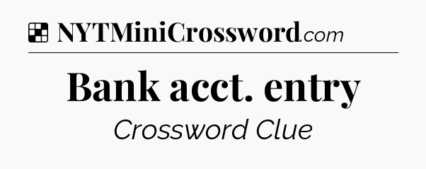 Bank acct. entry NYT Crossword