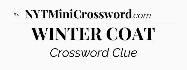 WINTER COAT - WSJ Crossword