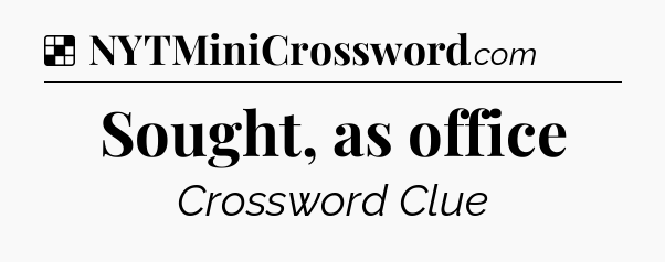 Solution: Sought, as office - NYT Crossword